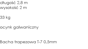 długość 2,8 m wysokość 2 m 33 kg ocynk galwaniczny Bacha trapezowa T-7 0,5mm 